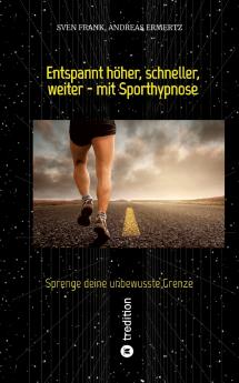 Entspannt höher schneller weiter - mit Sporthypnose