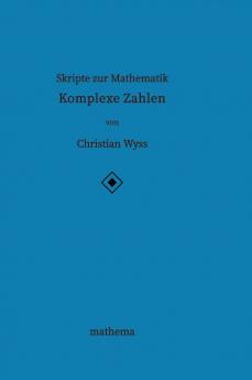 Skripte zur Mathematik - Komplexe Zahlen