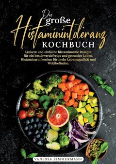Das große Histaminintoleranz Kochbuch