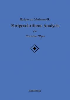 Skripte zur Mathematik - Fortgeschrittene Analysis