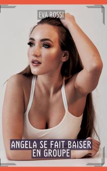 Angela se fait baiser en Groupe