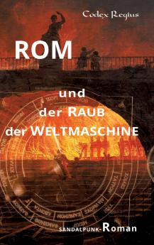 Rom und der Raub der Weltmaschine
