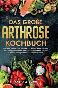 Das große Arthrose Kochbuch