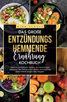 Das große Entzündungshemmende Ernährung Kochbuch
