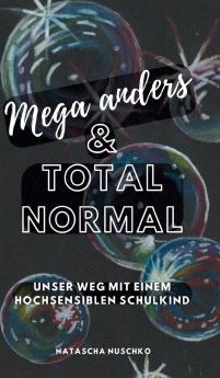 Mega anders & total normal - Hochsensibilität erkennen