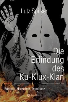 Die Erfindung des Ku-Klux-Klan
