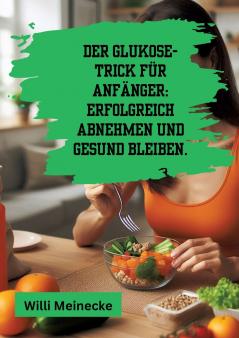 Der Glukose-Trick für Anfänger