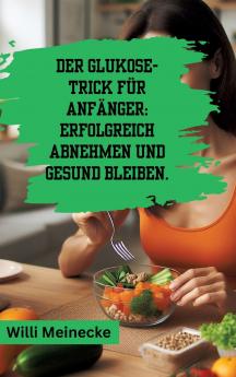 Der Glukose-Trick für Anfänger