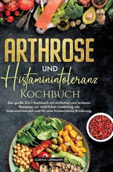Arthrose und Histaminintoleranz Kochbuch