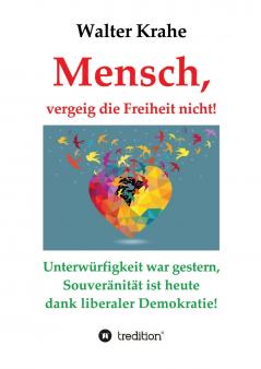 Mensch vergeig die Freiheit nicht!