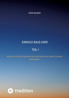 Einfach raus hier! Teil I