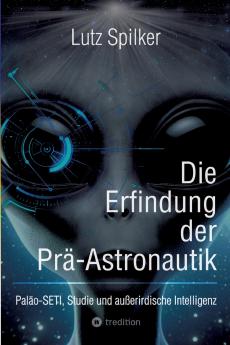 Die Erfindung der Prä-Astronautik