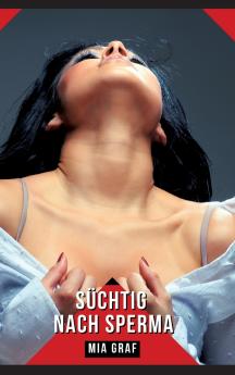 Süchtig nach Sperma