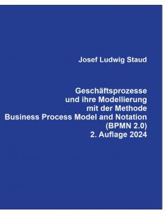 Geschäftsprozesse und ihre Modellierung  mit der Methode Business Process Model and Notation (BPMN 2.0).