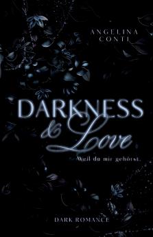DARKNESS & LOVE (Dark Romance)