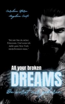 ALL YOUR BROKEN DREAMS (Dark Mafia Romance)