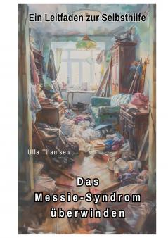Das Messie-Syndrom überwinden