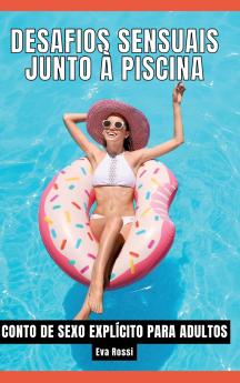 Desafios Sensuais junto à Piscina