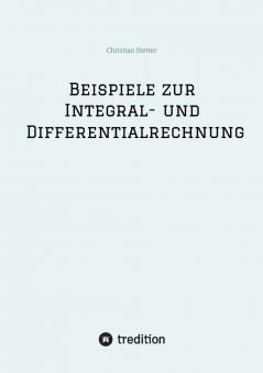 Beispiele zur Integral- und Differentialrechnung