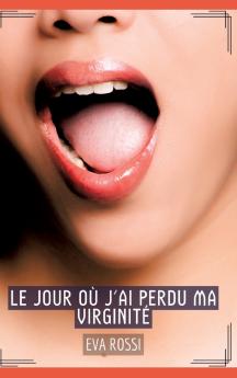 Le jour où j'ai perdu ma virginité