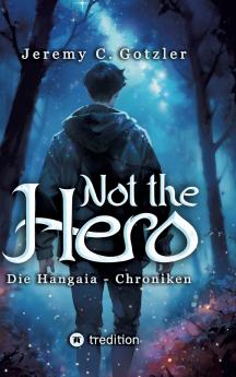Not the Hero - Die Hangaia-Chroniken