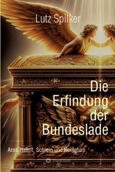Die Erfindung der Bundeslade