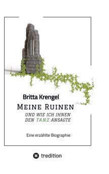 Meine Ruinen und wie ich ihnen den Tanz ansagte