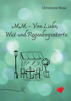 MM - Von Liebe Wut und Regenbogentorte