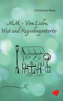 MM - Von Liebe Wut und Regenbogentorte