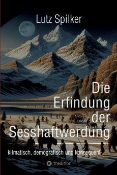 Die Erfindung der Sesshaftwerdung
