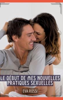 Le début de mes nouvelles pratiques sexuelles