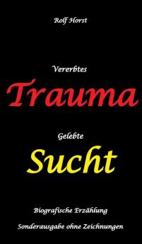Vererbtes Trauma - Gelebte Sucht
