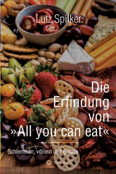 Die Erfindung von All you can eat