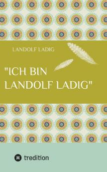 Ich bin Landolf Ladig