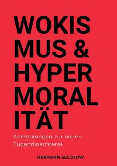 Wokismus und Hypermoralität