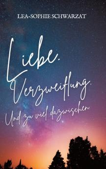 Liebe. Verzweiflung. Und zu viel dazwischen.
