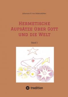 Hermetische Aufsätze  über Gott und die Welt