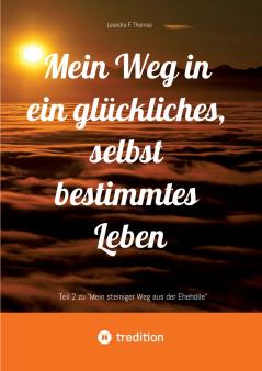 Mein Weg in ein glückliches selbst bestimmtes Leben