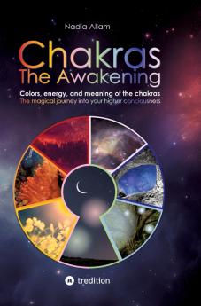 Chakras - The Awakening. Ancient knowledge woven into a magical adventure tale of the new era - for the inner children of people of all ages.