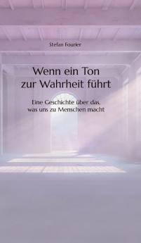 Wenn ein Ton zur Wahrheit führt