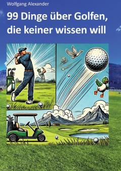 99 Dinge über Golfen  die keiner wissen will