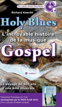 Holy Blues - L'incroyable histoire de la musique Gospel