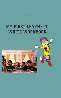 MY FIRST LEARN- TO WRITE WORKBOOK