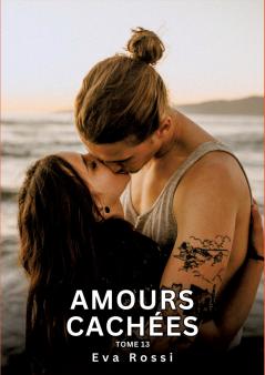 Amours Cachées. Tome 13