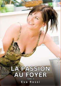 La passion au Foyer. Tome 21