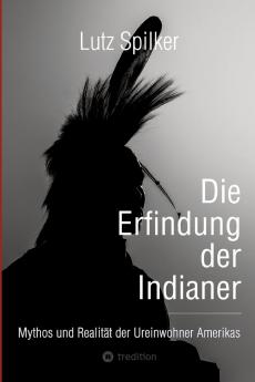 Die Erfindung der Indianer
