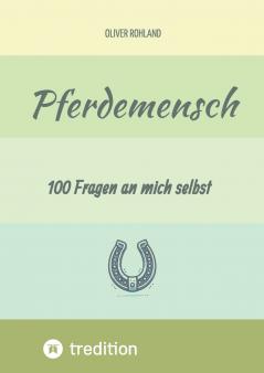 Pferdemensch -  100 Fragen an mich selbst