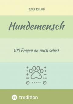 Hundemensch - 100 Fragen an mich selbst
