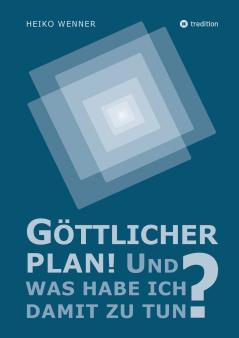 Göttlicher Plan! Und was habe ich damit zu tun?