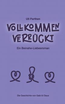 Vollkommen verrückt I Ein Beinahe-Liebesroman